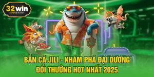 Bắn cá JILI - Khám Phá Đại Dương Đổi Thưởng Hot Nhất 2025