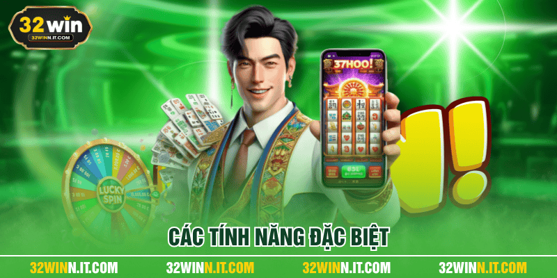 Các tính năng đặc biệt