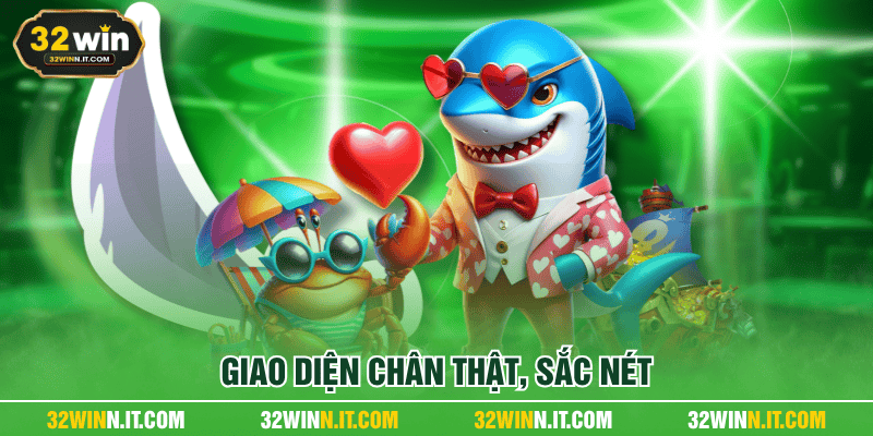 Giao diện chân thật, sắc nét