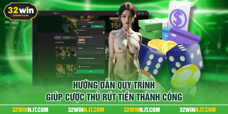 Hướng dẫn quy trình giúp cược thủ rút tiền thành công