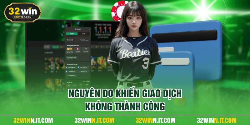 Nguyên do khiến giao dịch không thành công