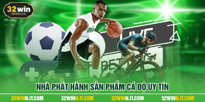Nhà phát hành sản phẩm cá độ uy tín