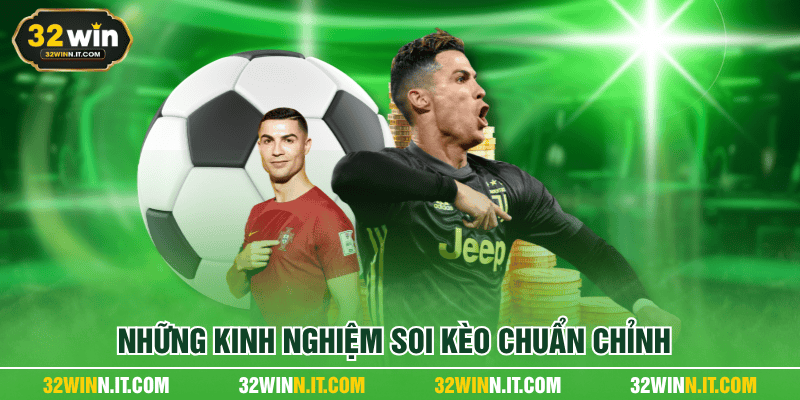 Những kinh nghiệm soi kèo chuẩn chỉnh