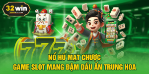 Nổ Hũ Mạt Chược - Game Slot Mang Đậm Dấu Ấn Trung Hoa